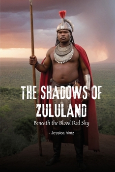 Paperback The Shadows of Zululand: Beneath the Blood Red Sky Book