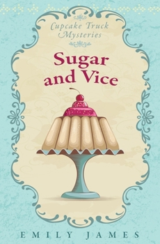 Paperback Sugar and Vice: Cupcake Truck Mysteries Book