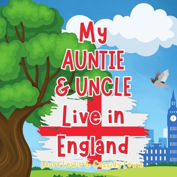 Paperback My Auntie And Uncle Live In England: A Children's Book For Families Who Live Far Apart, Perfect For Long-Distance Family Bonding Book