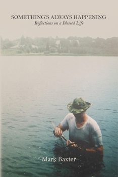 SOMETHING’S ALWAYS HAPPENING: Reflections on a Blessed Life