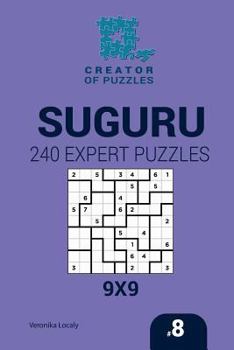 Paperback Creator of puzzles - Suguru 240 Expert Puzzles 9x9 (Volume 8) Book