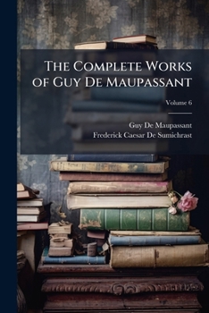 Paperback The Complete Works of Guy De Maupassant Book