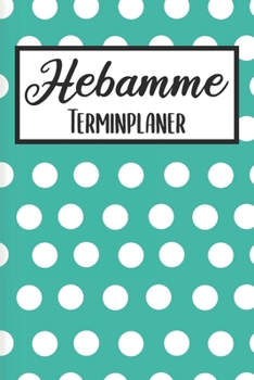 Paperback Hebamme Terminplaner: Hebamme Kalender 2019 2020 - Terminkalender A5, Hebamme Planer & Notizbuch [German] Book