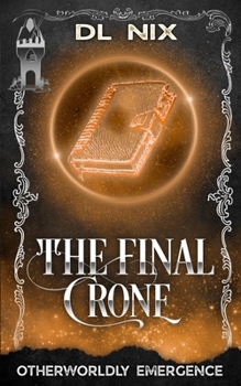 The Final Crone (Otherworldly Emergence)
