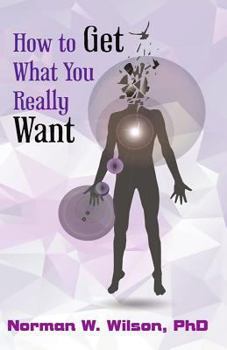 Paperback How To Get What You Really Want Book