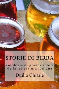 Paperback Storie di birra: Antologia di grandi autori della letteratura italiana [Italian] Book