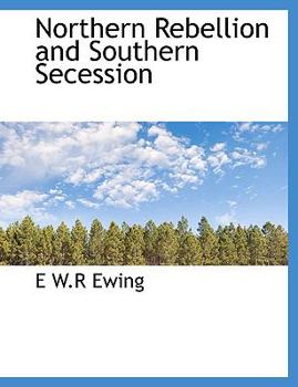 Paperback Northern Rebellion and Southern Secession [Large Print] Book