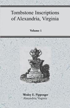 Paperback Tombstone Inscriptions of Alexandria, Virginia, Volume 1 Book