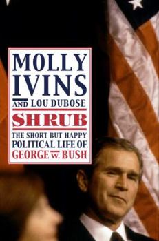 Hardcover Shrub: The Short But Happy Political Life of George W. Bush Book