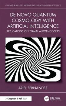 Hardcover de Novo Quantum Cosmology with Artificial Intelligence: Applications of Formal Autoencoders Book