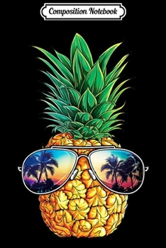 Composition Notebook: Pineapple Sunglasses Aloha Beaches Hawaiian Hawaii Journal/Notebook Blank Lined Ruled 6x9 100 Pages