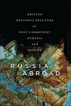 Paperback Russia Abroad: Driving Regional Fracture in Post-Communist Eurasia and Beyond Book