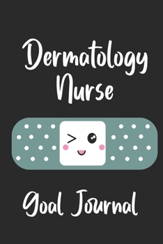 Dermatology Nurse Goal Journal: Goal Prompts Journal and Planner Undated For Nurses