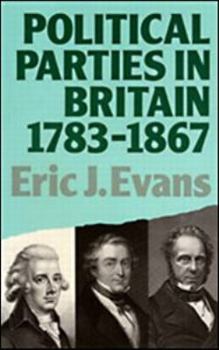 Paperback Political Parties in Britain 1783-1867 Book