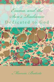 Paperback Emma and the Sun's Radiance: Dedicated to God Book