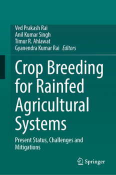 Hardcover Crop Breeding for Rainfed Agricultural Systems: Present Status, Challenges and Mitigations Book