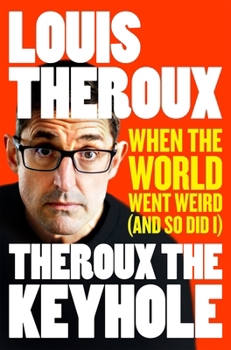 Paperback Theroux the Keyhole: When the World Went Weird (and So Did I) Book