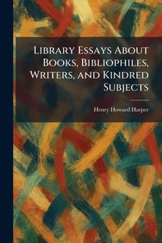 Paperback Library Essays About Books, Bibliophiles, Writers, and Kindred Subjects Book