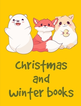 Paperback Christmas And Winter Books: An Adult Coloring Book with Loving Animals for Happy Kids Book