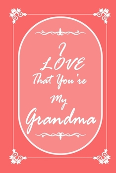 Paperback I Love That You Are My Grandmother journal notebook with 2020 Calendar Gift Book for Grandmother as a Journal Notebook with Calendar of 2020: Gift Boo Book