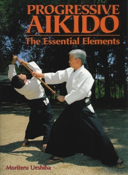 Hardcover Progressive Aikido: The Essential Elements Book