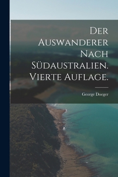 Paperback Der Auswanderer nach Südaustralien. Vierte Auflage. [German] Book