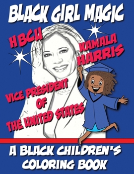 Paperback Black Girl Magic - Kamala Harris HBCU Coloring Book: 1st HBCU Vice President of The United States [Large Print] Book