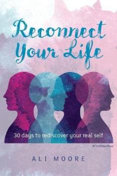 Paperback Reconnect Your Life: 30 days to rediscover your real self Book