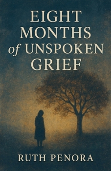 Paperback Eight Months of Unspoken Grief Book