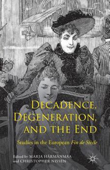 Paperback Decadence, Degeneration, and the End: Studies in the European Fin de Siècle Book