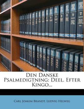 Paperback Den Danske Psalmedigtning: Deel. Efter Kingo... [Danish] Book