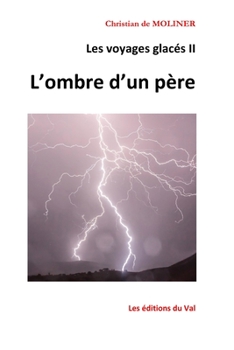 Paperback Les voyages glacés II l'ombre d'un père: Les éditions du Val [French] Book