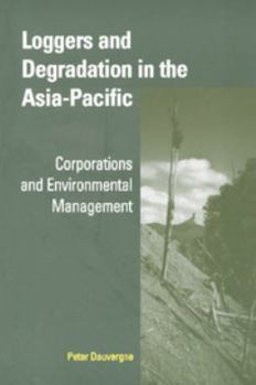 Paperback Loggers and Degradation in the Asia-Pacific: Corporations and Environmental Management Book