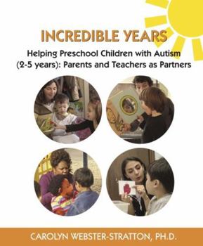 Paperback Incredible Years: Helping Preschool Children with Autism (2-5 years): Parents and Teachers as Partners Book