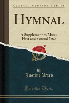 Paperback Hymnal: A Supplement to Music First and Second Year (Classic Reprint) Book