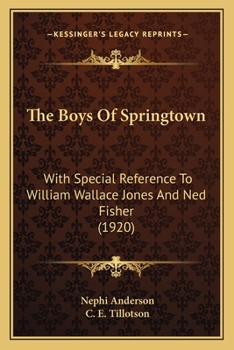 Paperback The Boys Of Springtown: With Special Reference To William Wallace Jones And Ned Fisher (1920) Book