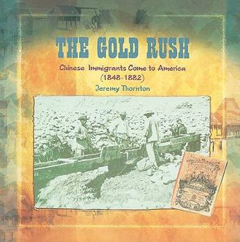 Paperback The Gold Rush: Chinese Immigrants Come to America (1848-1882) Book