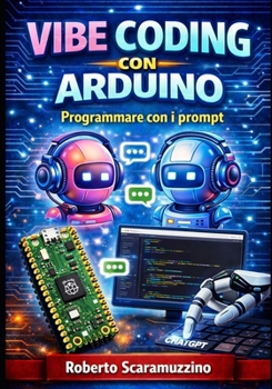 Paperback Vibe Coding con Arduino: Programmare con i prompt [Italian] Book