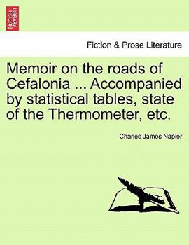 Paperback Memoir on the Roads of Cefalonia ... Accompanied by Statistical Tables, State of the Thermometer, Etc. Book