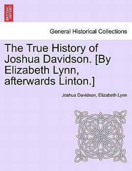 Paperback The True History of Joshua Davidson. [By Elizabeth Lynn, Afterwards Linton.] Fourth Edition. Book