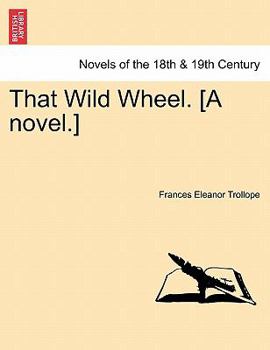 That Wild Wheel a Novel (Classic Reprint)