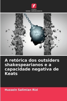 Paperback A retórica dos outsiders shakespearianos e a capacidade negativa de Keats [Portuguese] Book