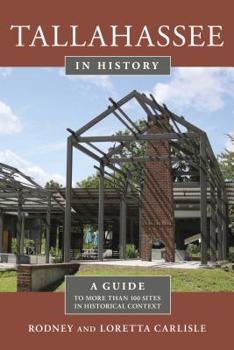 Paperback Tallahassee in History: A Guide to More Than 100 Sites in Historical Context Book