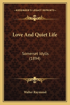 Paperback Love And Quiet Life: Somerset Idylls (1894) Book