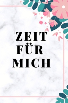 Zeit für mich: Tagebuch für mehr Achtsamkeit und Dankbarkeit im Alltag (German Edition)
