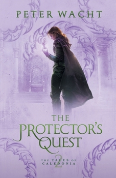 The Protector's Quest - Book #2 of the Tales of Caledonia