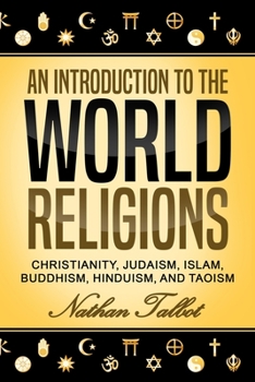 Paperback An Introduction to the World Religions: Christianity, Judaism, Islam, Buddhism, Hinduism, and Taoism Book
