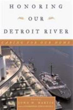 Paperback Honoring Our Detroit River: Caring for Our Home Book