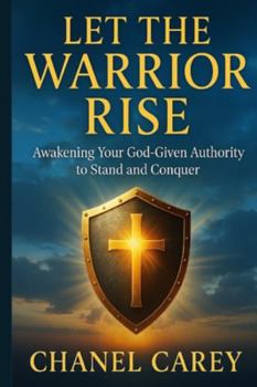 Paperback Let the Warrior Rise: Awakening Your God-Given Authority to Stand and Conquer Book