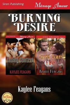 Paperback Burning Desire [Losing Control: Light Your Fire] (Siren Publishing Menage Amour) Book
